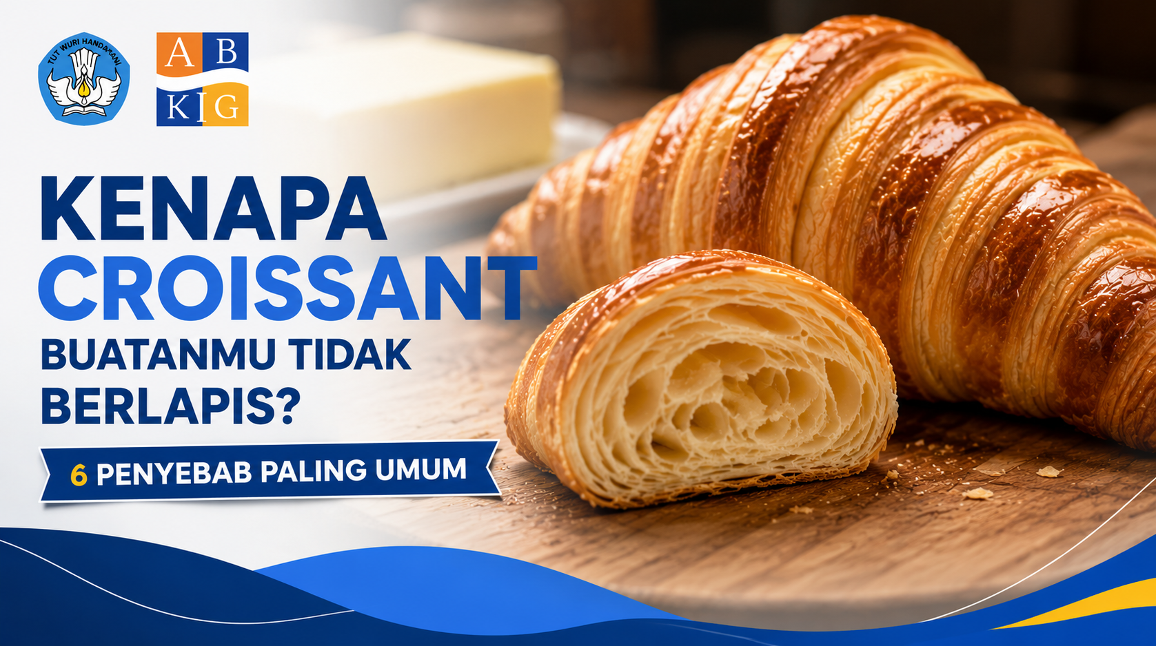 Kenapa Croissant Buatanmu Tidak Berlapis? 6 Penyebab Paling Umum yang Harus Dihindari